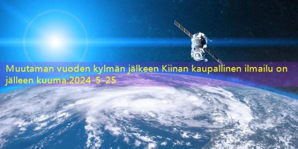 Muutaman vuoden kylmän jälkeen Kiinan kaupallinen ilmailu on jälleen kuuma