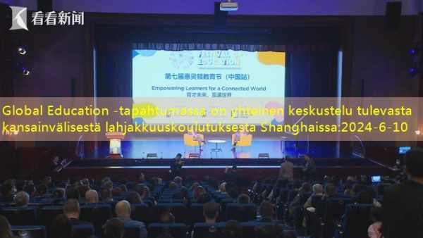 Global Education -tapahtumassa on yhteinen keskustelu tulevasta kansainvälisestä lahjakkuuskoulutuksesta Shanghaissa